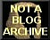 Click here for the 2013 Not A Blog Archive