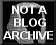 This Is Not A Blog Archive