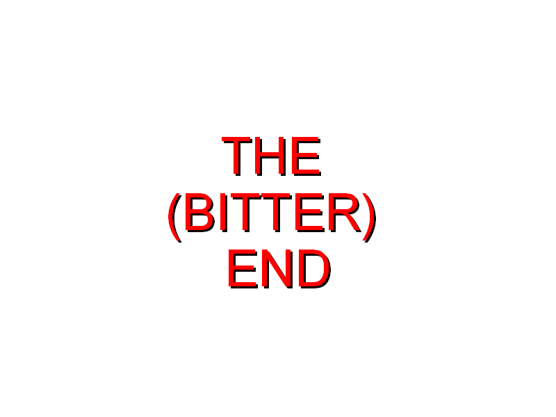 The (bitter) End
