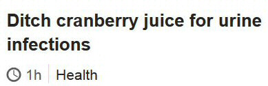 Headline: 'Ditch cranberry juice for urine infections'