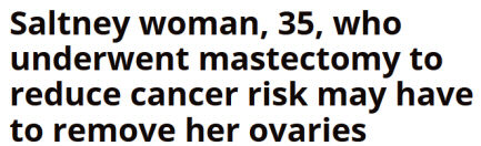 Screenshot from newspaper website: 'Saltney woman, 35, who underwent mastectomy to reduce cancer risk may have to remove her ovaries
