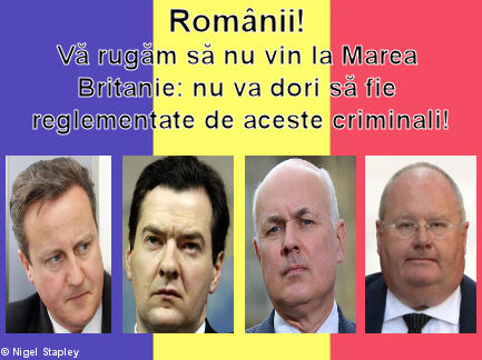 Message to Romanians: 'Romanians! Please don't come the the UK; you won't want to be ruled by these criminals!', with pictures of Cameron, Osborne, Duncan Smith and Pickles