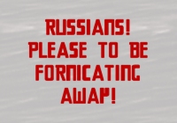 Sign saying 'Russians! Please To Be Fornicating Away!'