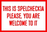 A sign saying 'This Is Spelcheckia. Please, You Are Welcome To It'